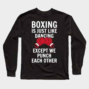 Boxing Is Just Like Dancing Long Sleeve T-Shirt